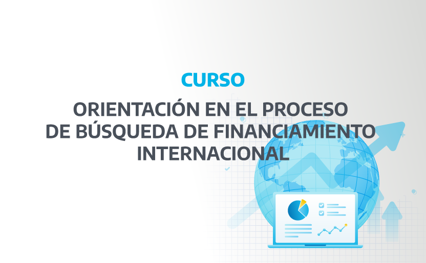Orientación en el proceso de búsqueda de Financiamiento Internacional
